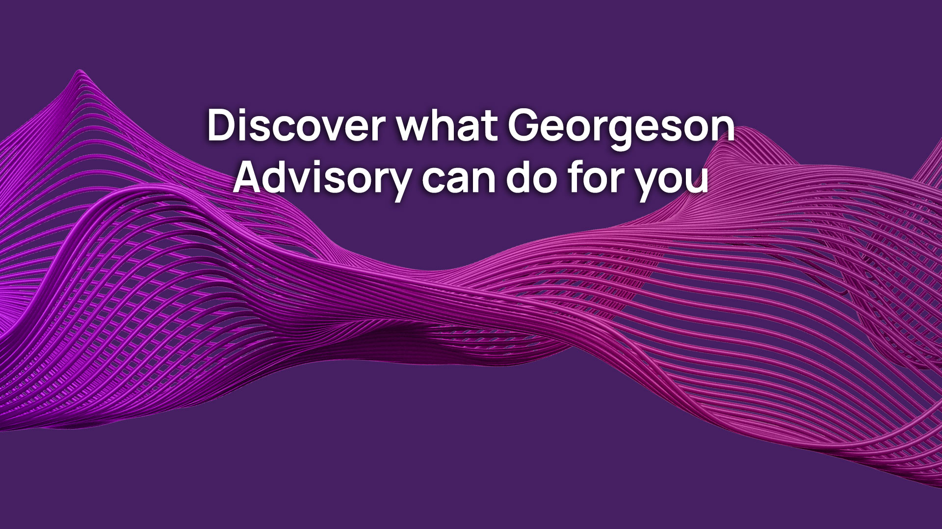 Discover what Georgeson Advisory can do for you