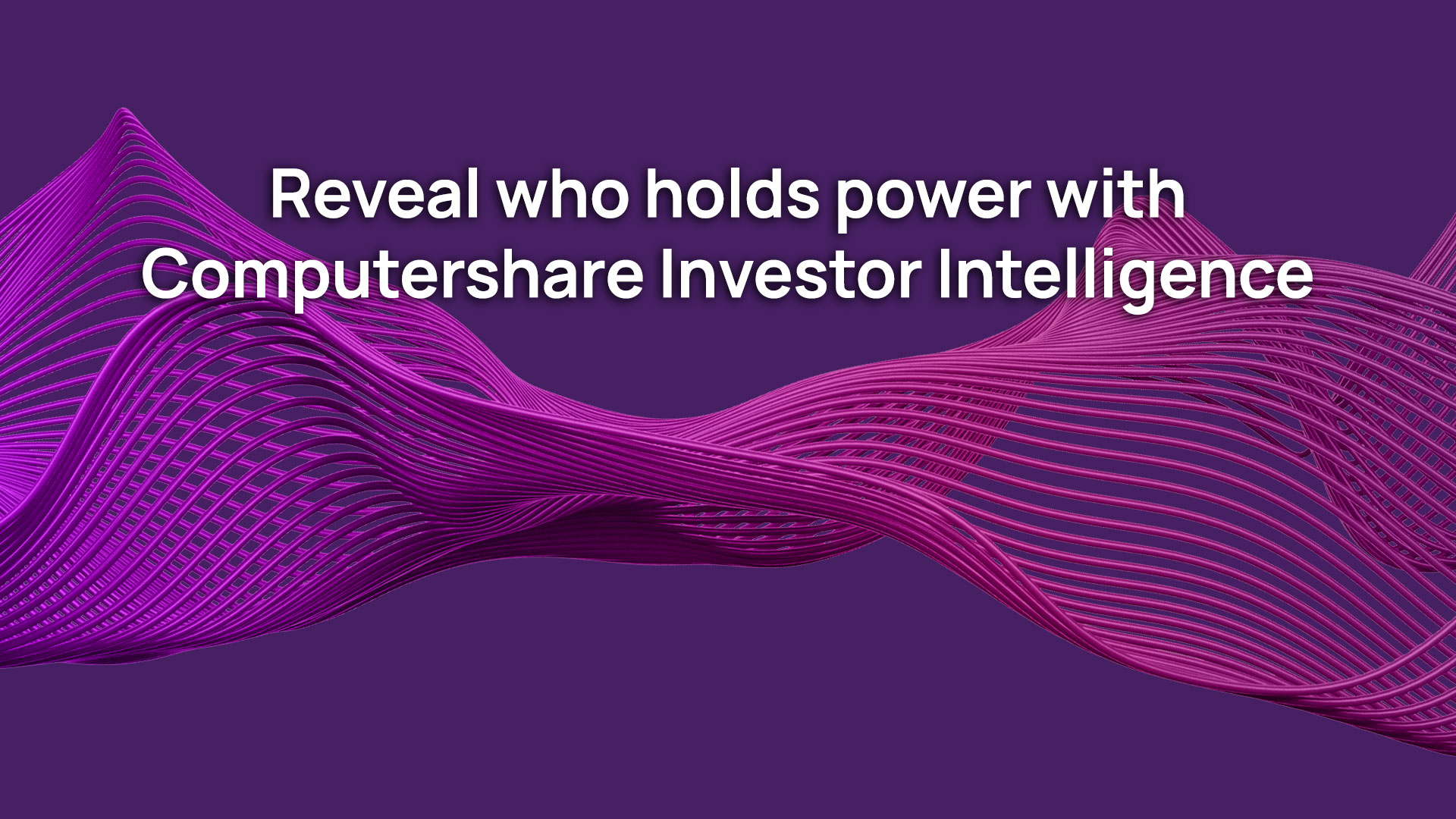 Reveal who holds power with Computershare Investor Intelligence