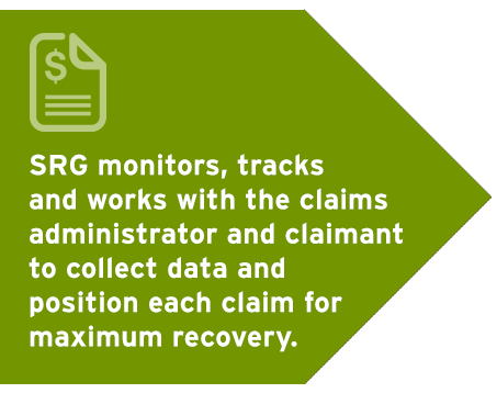 SRG monitors, tracks and works with the claims administrator and claimant to collect data and position each claim for maximum recovery.